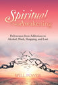 Spiritual Awakening: Deliverance from Addictions to Alcohol, Work, Shopping, and Lust - Hardcover
