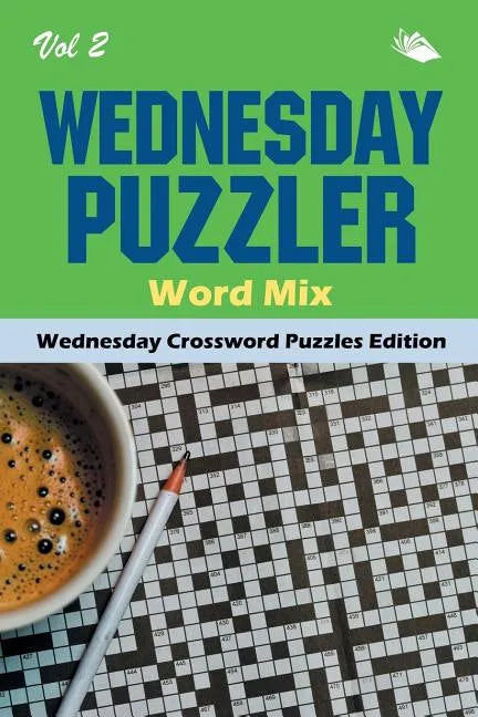 Wednesday Puzzler Word Mix Vol 2: Wednesday Crossword Puzzles Edition - Paperback