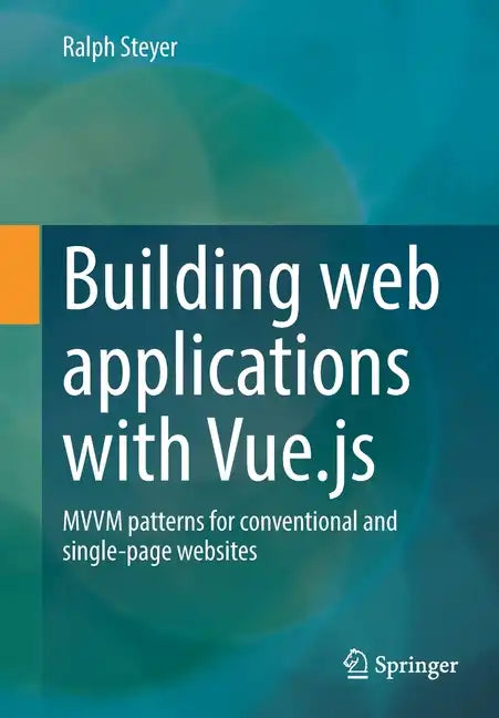 Building Web Applications with Vue.Js: MVVM Patterns for Conventional and Single-Page Websites - Paperback