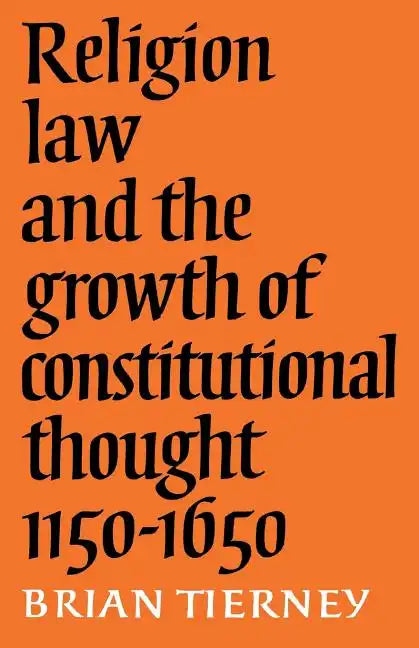 Religion, Law and the Growth of Constitutional Thought, 1150-1650 - Paperback