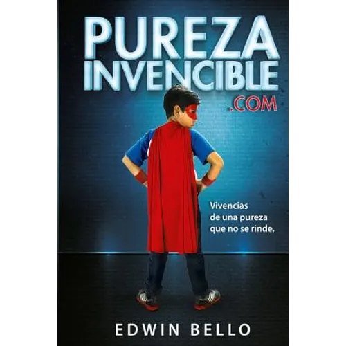PurezaInvencible.com: Vivencias de una Pureza que no se Rinde - Paperback
