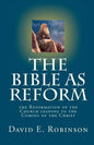 The Bible As Reform: the Reformation of the Church leading to the Coming of the Christ - Paperback