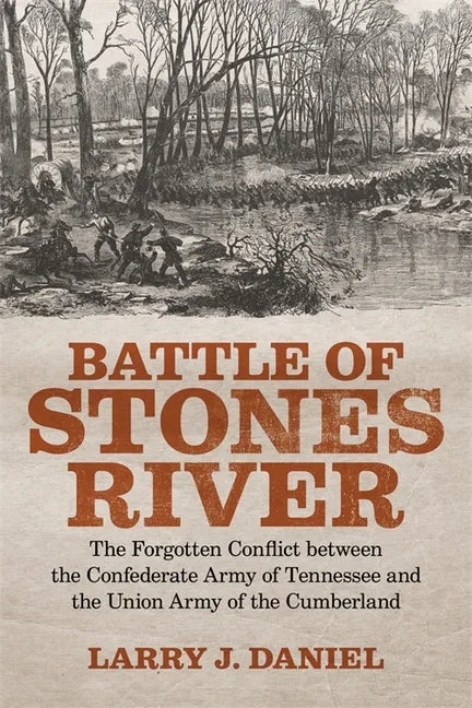 Battle of Stones River: The Forgotten Conflict Between the Confederate Army of Tennessee and the Union Army of the Cumberland - Paperback