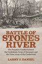 Battle of Stones River: The Forgotten Conflict Between the Confederate Army of Tennessee and the Union Army of the Cumberland - Paperback