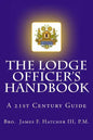The Lodge Officer's Handbook: For the 21st Century Masonic Officer - Paperback