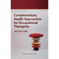 Complementary Health Approaches for Occupational Therapists - Paperback