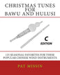 Christmas Tunes for Bawu and Hulusi - C Edition: 125 Seasonal Favorites for These Popular Chinese Wind Instruments - Paperback