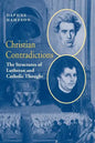 Christian Contradictions: The Structures of Lutheran and Catholic Thought - Paperback