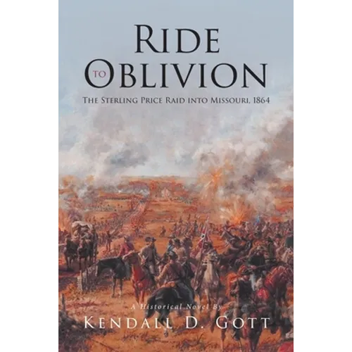 Ride to Oblivion: The Sterling Price Raid into Missouri, 1864 - Paperback