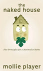 The Naked House: Five Principles for a Minimalist Home - Hardcover