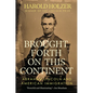 Brought Forth on This Continent: Abraham Lincoln and American Immigration - Hardcover