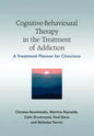 Cognitive-Behavioural Therapy in the Treatment of Addiction: A Treatment Planner for Clinicians - Paperback