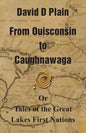From Ouisconsin to Caughnawaga: Or Tales of the Great Lakes First Nations - Paperback