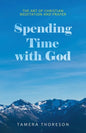 Spending Time with God: The Art of Christian Meditation and Prayer - Paperback