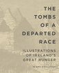 The Tombs of a Departed Race: Illustrations of Ireland's Great Hunger - Paperback