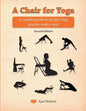 A Chair for Yoga: A complete guide to Iyengar Yoga practice with a chair - Paperback
