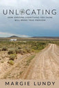 Unlocating: How Undoing Everything You Think Will Bring True Freedom - Paperback