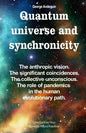 Quantum universe and synchronicity: The anthropic vision. The significant coincidences. The collective unconscious. The role of pandemics in the human - Paperback