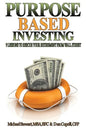 Purpose Based Investing: 9 Lessons to Rescue Your Retirement From Wall Street - Paperback