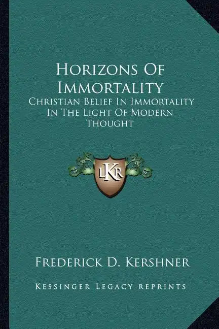Horizons of Immortality: Christian Belief in Immortality in the Light of Modern Thought - Paperback