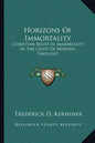 Horizons of Immortality: Christian Belief in Immortality in the Light of Modern Thought - Paperback