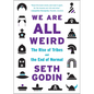 We Are All Weird: The Rise of Tribes and the End of Normal - Hardcover