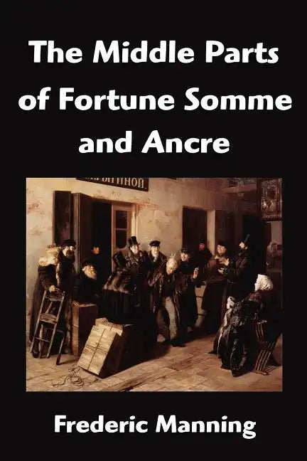 The Middle Parts of Fortune Somme and Ancre - Paperback