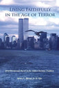 Living Faithfully in the Age of Terror: Brief Devotionals Based on the Judeo-Christian Tradition - Paperback
