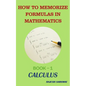 How to Memorize Formulas in Mathematics: Book-1 Calculus - Paperback
