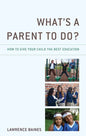 What's a Parent to Do?: How to Give Your Child the Best Education - Paperback