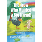The Crow Who Wanted a Big Friend!: Kalīla wa-Dimna Stories for Kids (Book 3) - Paperback