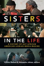 Sisters in the Life: A History of Out African American Lesbian Media-Making - Paperback