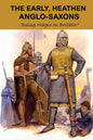 The Early, Heathen Anglo-Saxons: Doing Magic In Britain: The Anglo Saxons Settle - Paperback
