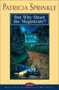 But Why Shoot the Magistrate? - Paperback