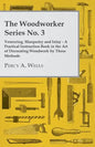 Veneering, Marquetry and Inlay - A Practical Instruction Book in the Art of Decorating Woodwork by These Methods - Paperback