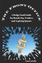 The Front Office: A Hedge Fund Guide for Retail, Day Traders, and Aspiring Quants - Paperback
