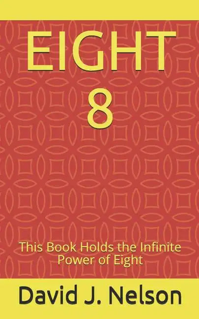 Eight 8: This Book Holds the Infinite Power of Eight - Paperback