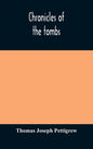 Chronicles of the tombs. A select collection of epitaphs, preceded by an essay on epitaphs and other monumental inscriptions, with incidental observat - Hardcover