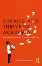 Survive and Thrive in Academia: The New Academic's Pocket Mentor - Paperback