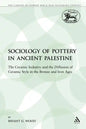 The Sociology of Pottery in Ancient Palestine: The Ceramic Industry and the Diffusion of Ceramic Style in the Bronze and Iron Ages - Paperback