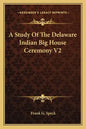 A Study of the Delaware Indian Big House Ceremony V2 - Paperback