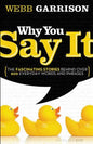 Why You Say It: The Fascinating Stories Behind Over 600 Everyday Words and Phrases - Paperback