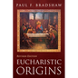 Eucharistic Origins, Revised Edition - Hardcover