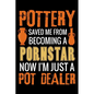 Pottery Saved me from Becoming a Pornstar: Pottery Project Book - 80 Project Sheets to Record your Ceramic Work - Gift for Potters - Paperback