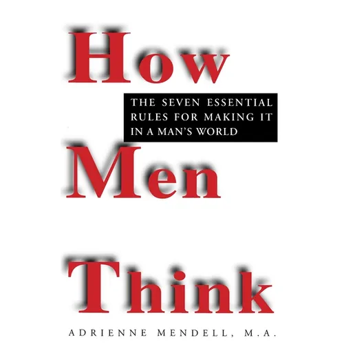 How Men Think: The Seven Essential Rules for Making It in a Man's World - Paperback