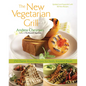 New Vegetarian Grill: 250 Flame-Kissed Recipes for Fresh, Inspired Meals - Paperback