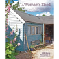 A Woman's Shed: She Sheds for Women to Create, Write, Make, Grow, Think, and Escape - Hardcover