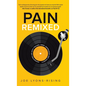 Pain Remixed: Navigating Life with Trauma, Grief, Depression and Anxiety - Hardcover