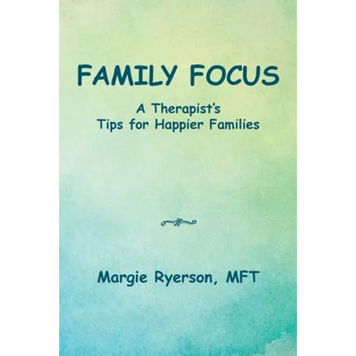 Family Focus a Therapist's Tips for Happier Families - Paperback