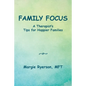 Family Focus a Therapist's Tips for Happier Families - Paperback